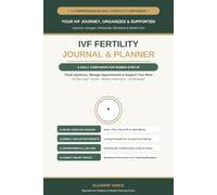 IVF Fertility Journal and Planner: A Daily 90-Day Tracker for Women Over 35: Injections, Medications, Doctor Appointments and Symptom Prompts