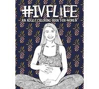IVF Life: An Adult Coloring Book for Women