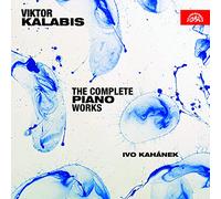 Ivo Kahánek - Victor Kalabis: The Complete Piano Works
