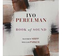 Ivo Perelman / Matthew Shipp / William Parker - Book of Sound