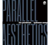 Ivo Perelman, Tyshawn Sorey - Parallel Aesthethics