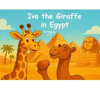 Ivo the Giraffe in Egypt (Ivo The Giraffe travel around the world)