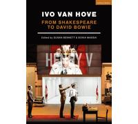 Ivo van Hove : From Shakespeare to David Bowie