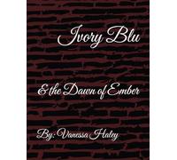 Ivory Blu: & the Dawn of Ember (Dawn to Moon, Dusk to Moon Fire)