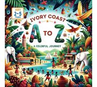 Ivory Coast A to Z A Colorful Journey.