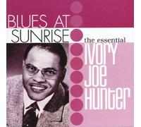 Ivory Joe Hunter - Blues At Sunrise: The Essential Ivory Joe Hunter