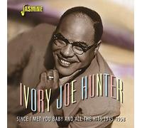 Ivory Joe Hunter - Since I Met You Baby and All the Hits 1945-1958