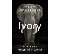 Ivory : Power and Poaching in Africa