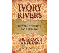 Ivory Rivers: The Graves We've Dug