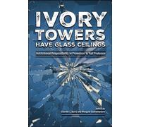 Ivory Towers Have Glass Ceilings: Institutional Responsibility in Promotion to Full Professor (Navigating Careers in Higher Education)