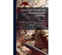 Ivsti LipsI De Militia Romana Libri Qvinqve