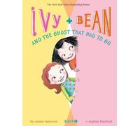 Ivy and Bean and the Ghost That Had to Go