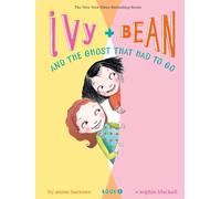 Ivy and Bean and the Ghost That Had to Go : Book 2