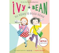 Ivy and Bean No News Is Good News (Book 8): 08 (Ivy & Bean)