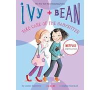 Ivy and Bean Take Care of the Babysitter: Book 4