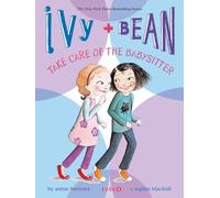 Ivy and Bean Take Care of the Babysitter: Book 4