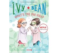 Ivy and Bean What's the Big Idea? (Book 7): 07 (Ivy & Bean)