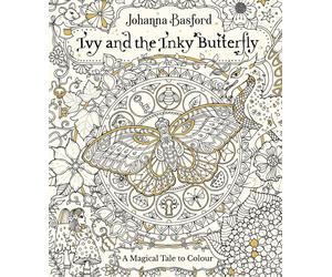 Ivy and the Inky Butterfly: A Magical Tale to Colour by Johanna Basford (English