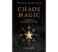 Pagan Portals - Chaos Magic: A Complete Beginner's Guide