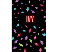 Ivy Personalised Notebook: Candy/Sweets Design, Bright Colourful Fun Journal, Perfect Birthday Present, Christmas Gift, Party Bag Ideas, Secret Santa, Stocking Filler, Gift for Kids Children Teenagers Adults, For Homework, School, College, A5-ish