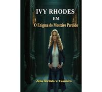Ivy Rhodes em: O Enigma do Mosteiro Perdido (Aventuras de Ivy Rhodes)