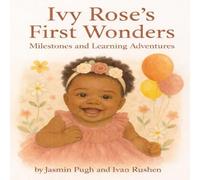 Ivy Rose’s First Wonders: Milestones and Learning Adventures