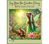 Ivy Rose the Garden Fairy and the Secret of the Soil (Ivy Rose the Garden Fairy's Great Adventures)