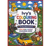 Ivy's Colouring Book: Rhyming Colouring Pages, Personalised gift for Ivy, A Different Animal on Every Page, A great present for Christmas, Birthday or anytime!