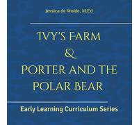 Ivy's Farm and Porter & the Polar Bear: 2-in-1 Storybook (Bows Early Learning Academy (Curriculum Series))