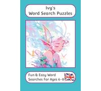 Ivy's Word Search Puzzles - Fun & Easy Words Searches For Ages 6 to 8: A word search book with familiar British words and spellings: Personalised name ... For Children - British Spellings And Themes)