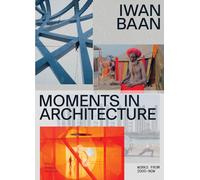 Iwan Baan: Moments in Architecture