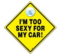 iwantthatsign.com I'm Too Sexy For My Car Sign, Joke Car Sign, 14 cm, with Suction Cup Mount