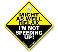 iwantthatsign.com Might As Well Relax I'm Not Speeding Up Car Sign, Anti Tailgater, Suction Cup, Road Rage, Baby On Board Style