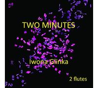 Iwona Glinka - Iwona Glinka: Two Minutes: 2 Flutes