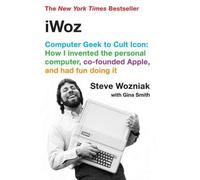 [( iWoz: Computer Geek to Cult Icon: How I Invented the Personal Computer, Co-Founded Apple, and Had Fun Doing It By Wozniak, Steve ( Author ) Paperback Oct - 2007)] Paperback