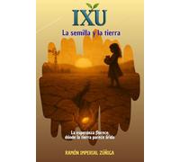 IXU - La semilla y la tierra (Saga IXU)