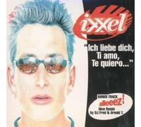 Ixxel - Ich Liebe Dich,Ti Amo,Te Quier