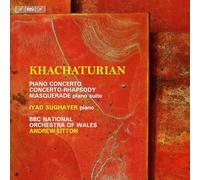 Iyad Sughayer, BBC National Orchestra of Wales, Andrew Litton - Aram Khachaturian: Piano Concerto; Concerto Rhapsody; Masquerade piano suite