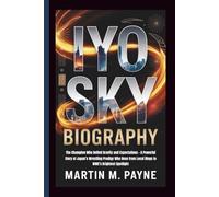 IYO SKY BIOGRAPHY: The Champion Who Defied Gravity and Expectations - A Powerful Story of Japan’s Wrestling Prodigy Who Rose from Local Rings to WWE’s Brightest Spotlight