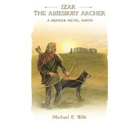 Izar, The Amesbury Archer: A Pioneer Metal Smith