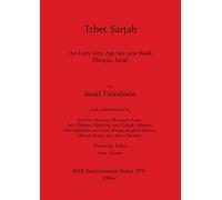 Ἱzbet Ṣarṭah: An Early Iron Age Site near Rosh Haᶝayin, Israel (299) (British Archaeological Reports International Series)