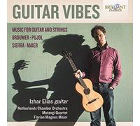 Izhar Elias; Netherlands Chamber Orchestra; Matangi Quartet; Florian Magnus Maier - Guitar Vibes By Brouwer, Pujol, Sierra And Maier