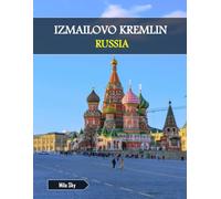 IZMAILOVO KREMLIN RUSSIA: A Luxury Coffee Table Book of Iconic Landmarks