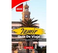 IZMIR GUÍA DE VIAJE 2026: Explora ruinas antiguas, playas del Egeo y gastronomía Sabores turcos