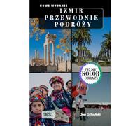 IZMIR PRZEWODNIK PODRÓŻY: Połączenie przeszłości z teraźniejszością w najbardziej czarującym mieście portowym Turcji.: Polączenie przeszlości z ... czarującym mieście portowym Turcji.