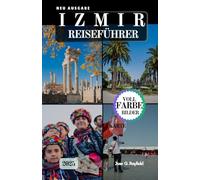 IZMIR REISEFÜHRER: Vergangenheit und Gegenwart verschmelzen in der bezauberndsten Hafenstadt der Türkei.