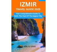IZMIR TRAVEL GUIDE 2025: Your Comprehensive Guide To İzmir: The Pearl Of The Aegean City