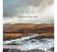 Izvora - Sur L'autre Rive