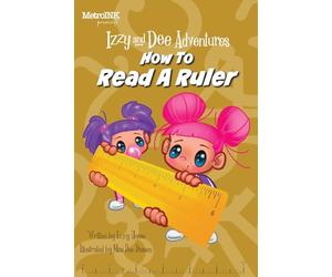 Izzy and Dee Adventures - How to read a Ruler: The Sisters Build a Mission Control Treehouse and Learn How to Measure