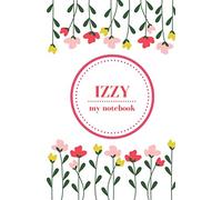 Izzy - My Notebook | Personalised Journal/Diary | Pretty Girl/Women's Gift | Great Christmas Stocking/Party Bag Filler | 100 lined pages (Flowers)